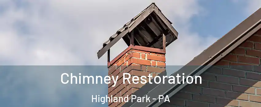 Chimney Restoration Highland Park - PA