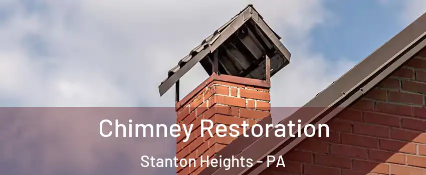 Chimney Restoration Stanton Heights - PA