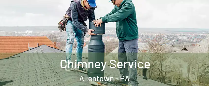 Chimney Service Allentown - PA