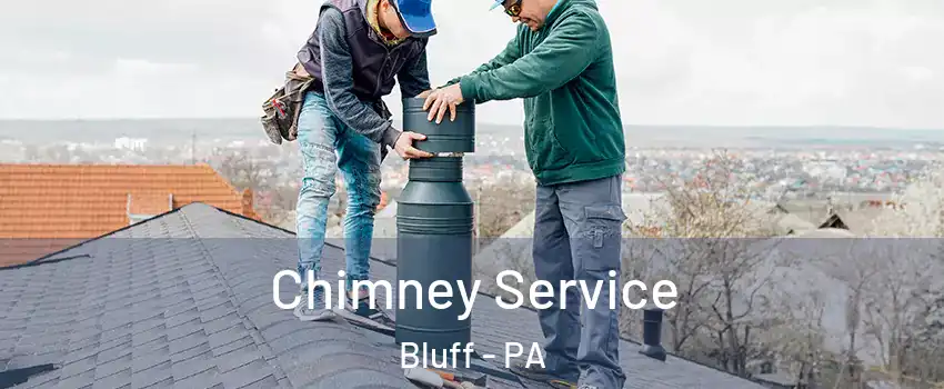 Chimney Service Bluff - PA