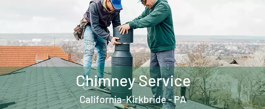 Chimney Service California-Kirkbride - PA