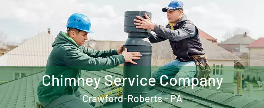 Chimney Service Company Crawford-Roberts - PA