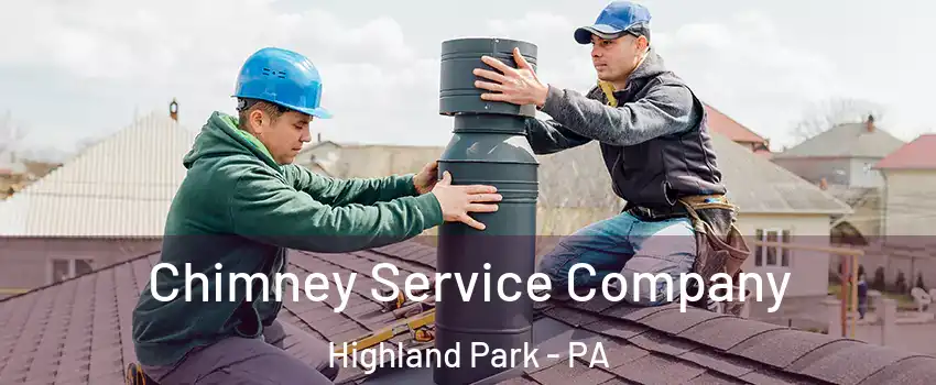 Chimney Service Company Highland Park - PA