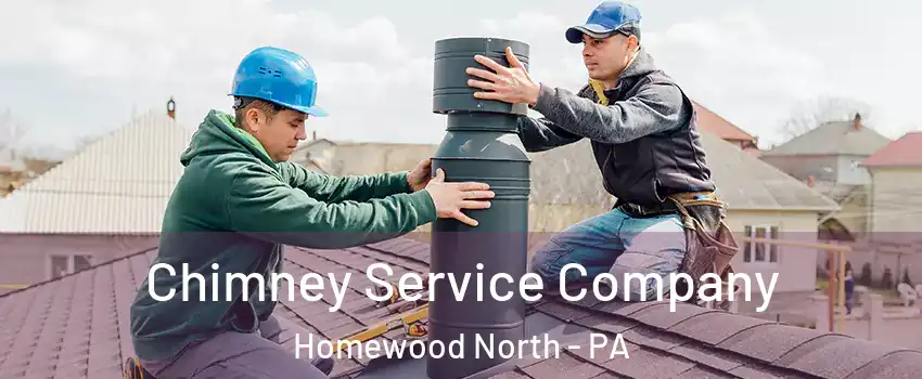 Chimney Service Company Homewood North - PA