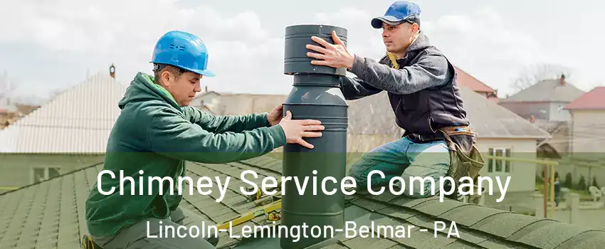 Chimney Service Company Lincoln-Lemington-Belmar - PA