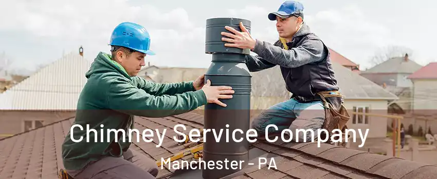 Chimney Service Company Manchester - PA