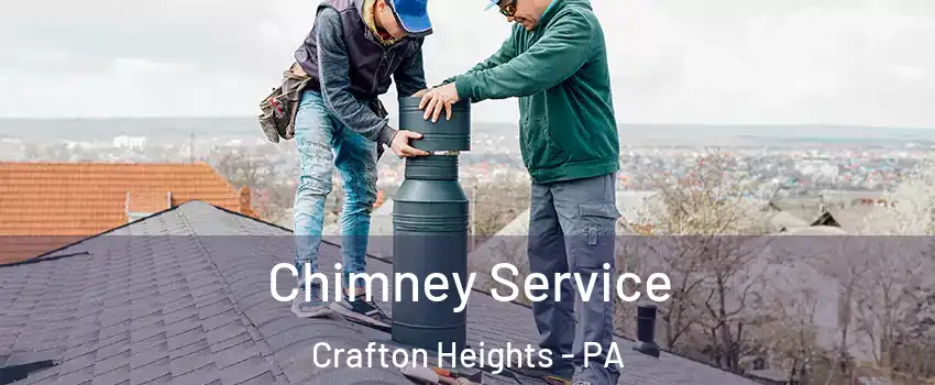 Chimney Service Crafton Heights - PA