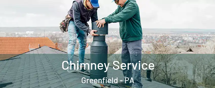 Chimney Service Greenfield - PA