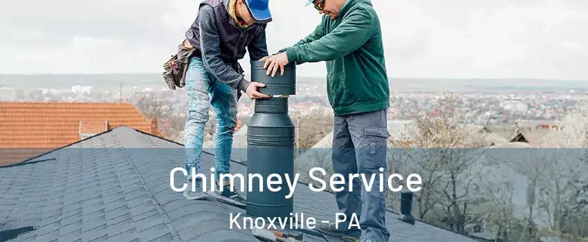 Chimney Service Knoxville - PA