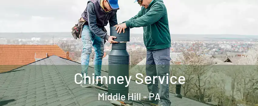 Chimney Service Middle Hill - PA