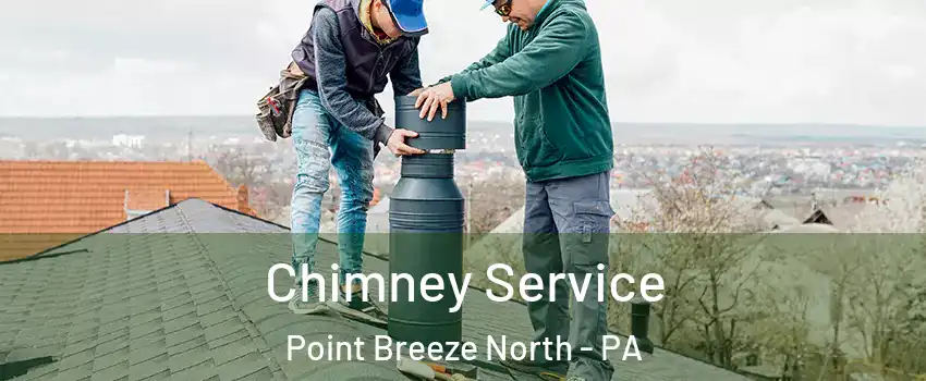 Chimney Service Point Breeze North - PA