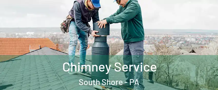 Chimney Service South Shore - PA
