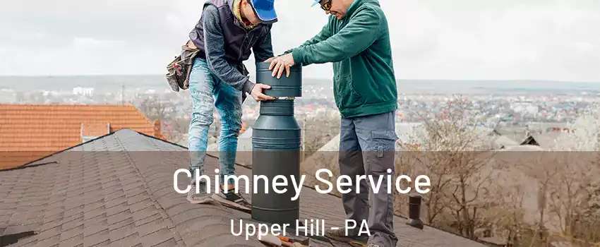 Chimney Service Upper Hill - PA
