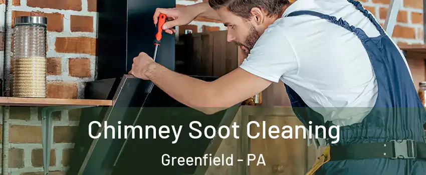 Chimney Soot Cleaning Greenfield - PA
