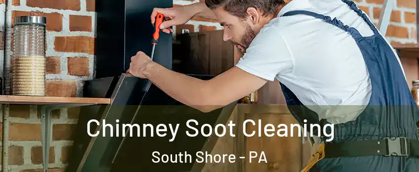 Chimney Soot Cleaning South Shore - PA
