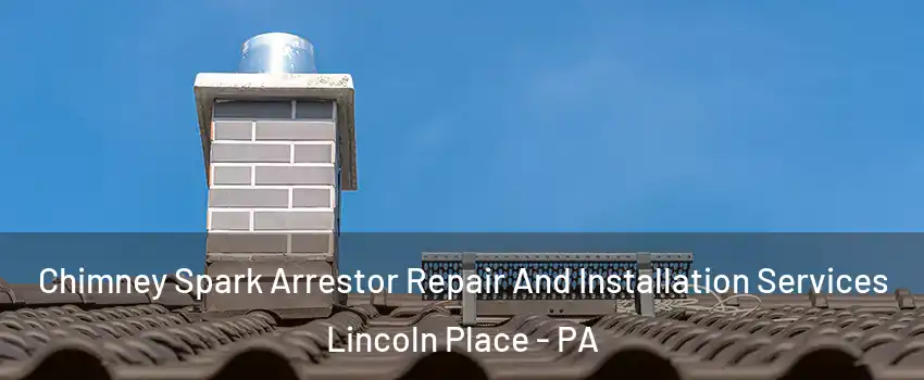 Chimney Spark Arrestor Repair And Installation Services Lincoln Place - PA