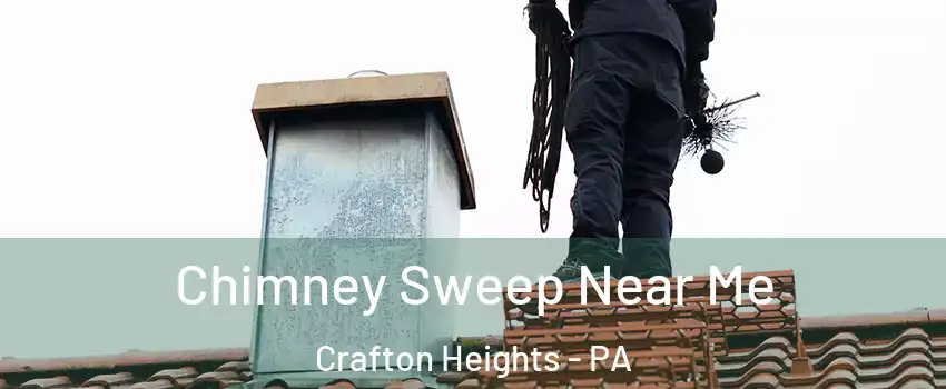 Chimney Sweep Near Me Crafton Heights - PA