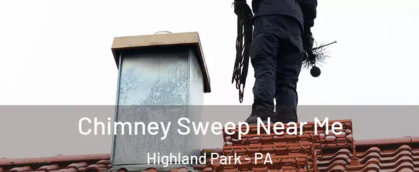 Chimney Sweep Near Me Highland Park - PA