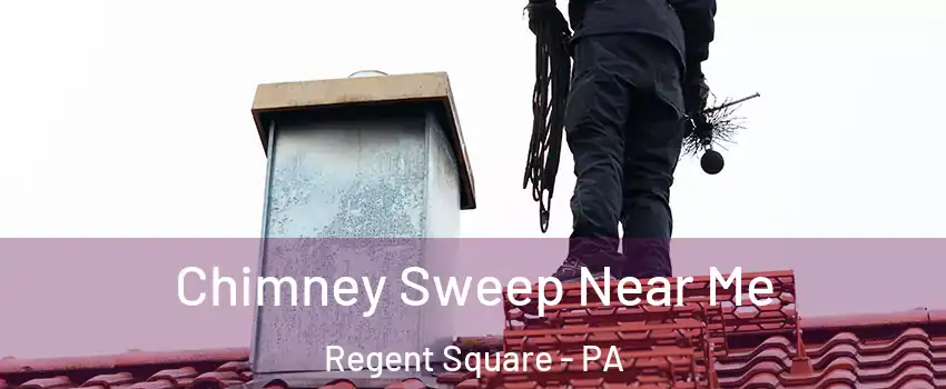Chimney Sweep Near Me Regent Square - PA