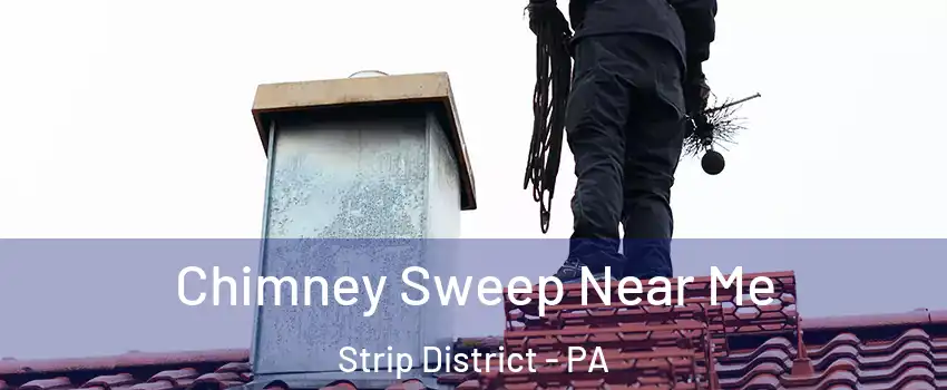 Chimney Sweep Near Me Strip District - PA