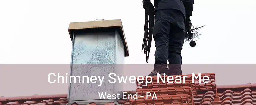 Chimney Sweep Near Me West End - PA