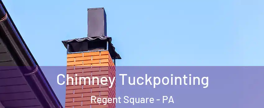 Chimney Tuckpointing Regent Square - PA