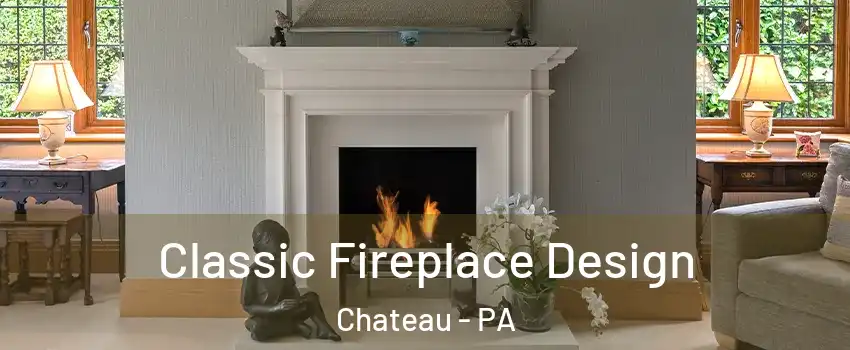 Classic Fireplace Design Chateau - PA
