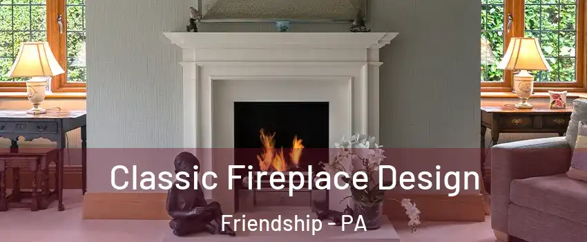 Classic Fireplace Design Friendship - PA
