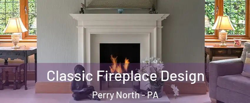 Classic Fireplace Design Perry North - PA