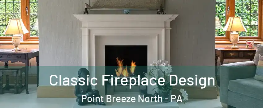 Classic Fireplace Design Point Breeze North - PA