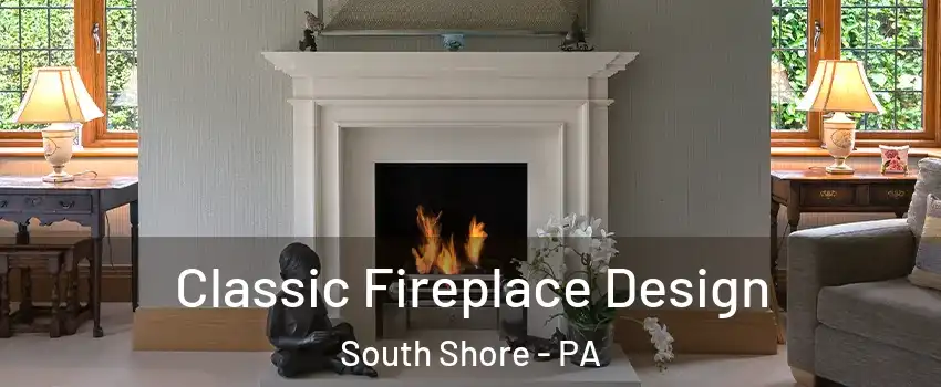 Classic Fireplace Design South Shore - PA