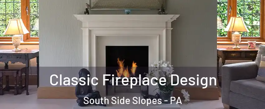 Classic Fireplace Design South Side Slopes - PA