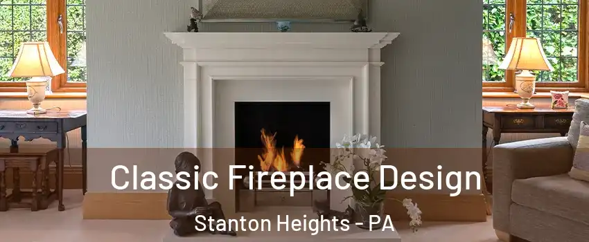 Classic Fireplace Design Stanton Heights - PA