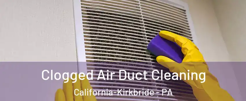 Clogged Air Duct Cleaning California-Kirkbride - PA