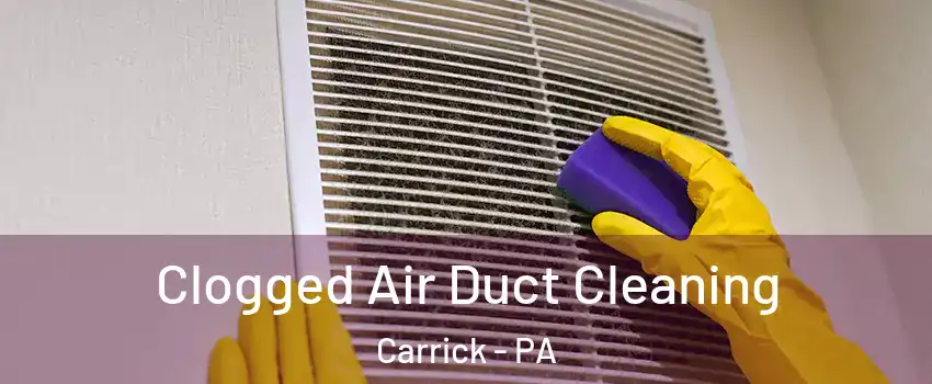 Clogged Air Duct Cleaning Carrick - PA