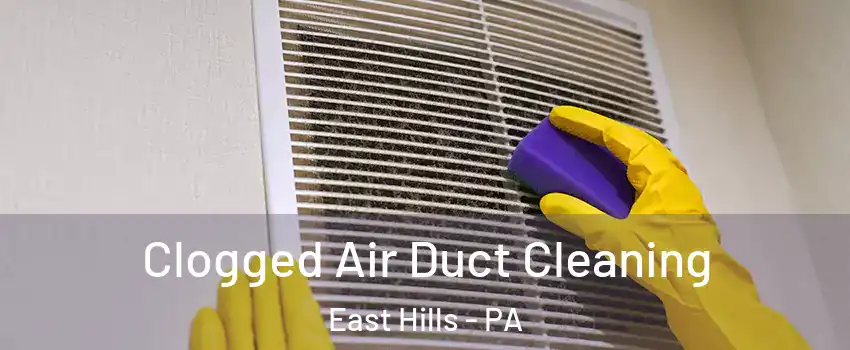 Clogged Air Duct Cleaning East Hills - PA
