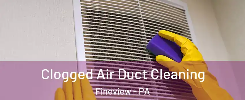 Clogged Air Duct Cleaning Fineview - PA