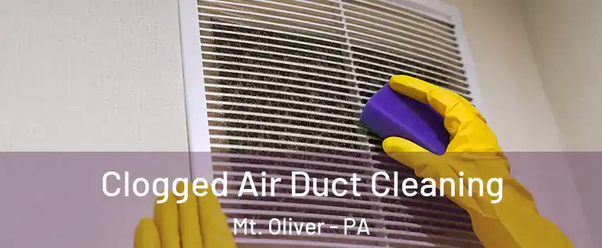 Clogged Air Duct Cleaning Mt. Oliver - PA