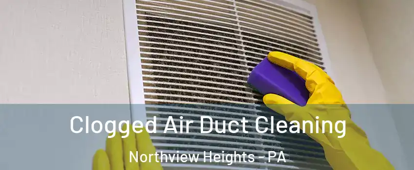 Clogged Air Duct Cleaning Northview Heights - PA