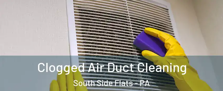 Clogged Air Duct Cleaning South Side Flats - PA