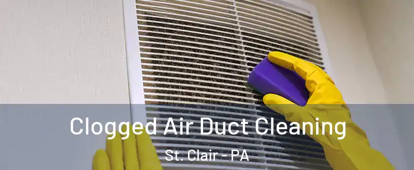 Clogged Air Duct Cleaning St. Clair - PA