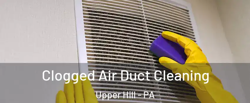 Clogged Air Duct Cleaning Upper Hill - PA