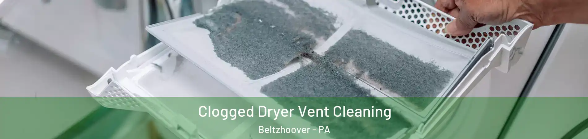 Clogged Dryer Vent Cleaning Beltzhoover - PA