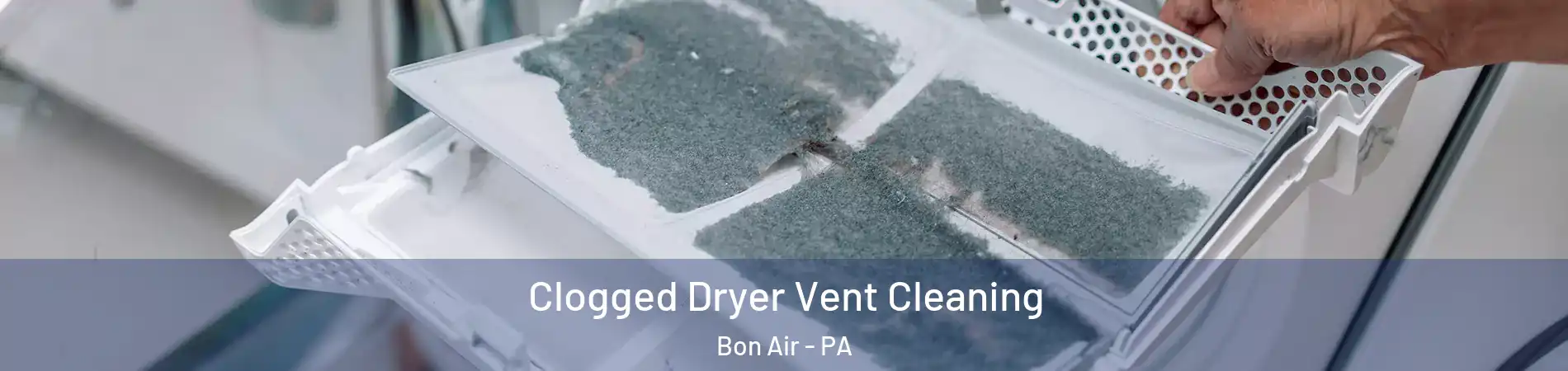 Clogged Dryer Vent Cleaning Bon Air - PA