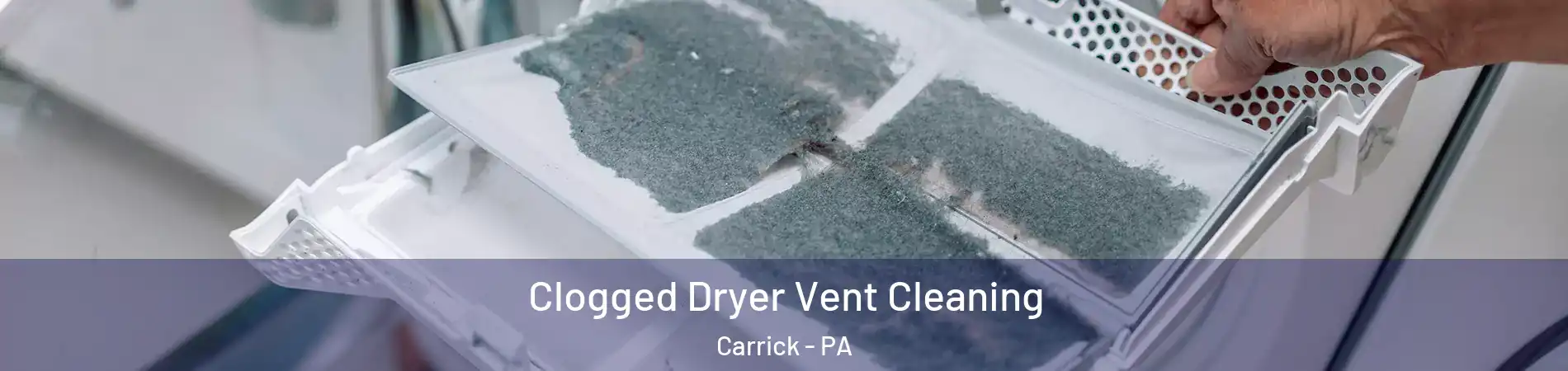 Clogged Dryer Vent Cleaning Carrick - PA