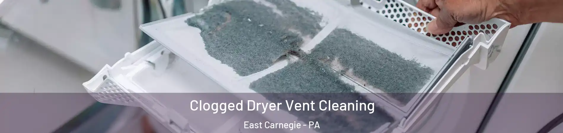 Clogged Dryer Vent Cleaning East Carnegie - PA