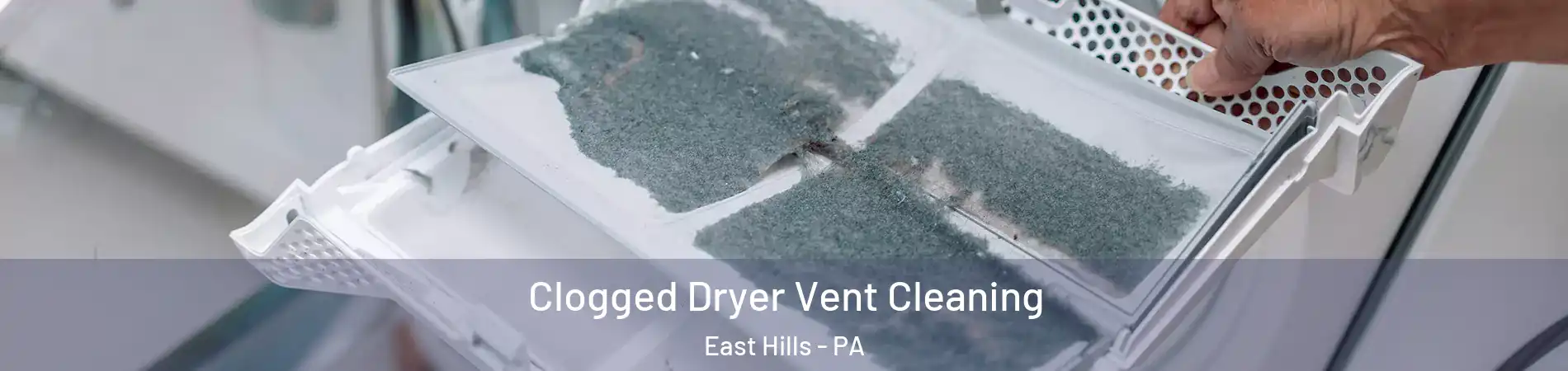Clogged Dryer Vent Cleaning East Hills - PA