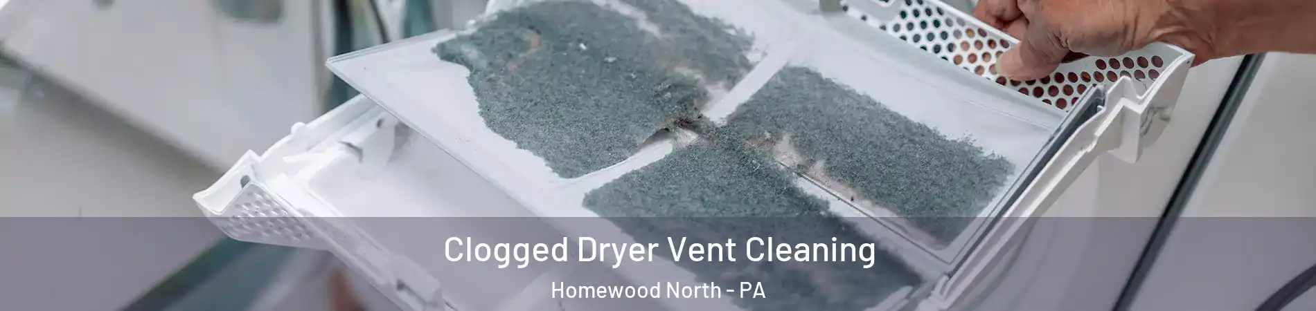 Clogged Dryer Vent Cleaning Homewood North - PA