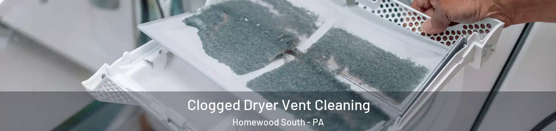 Clogged Dryer Vent Cleaning Homewood South - PA