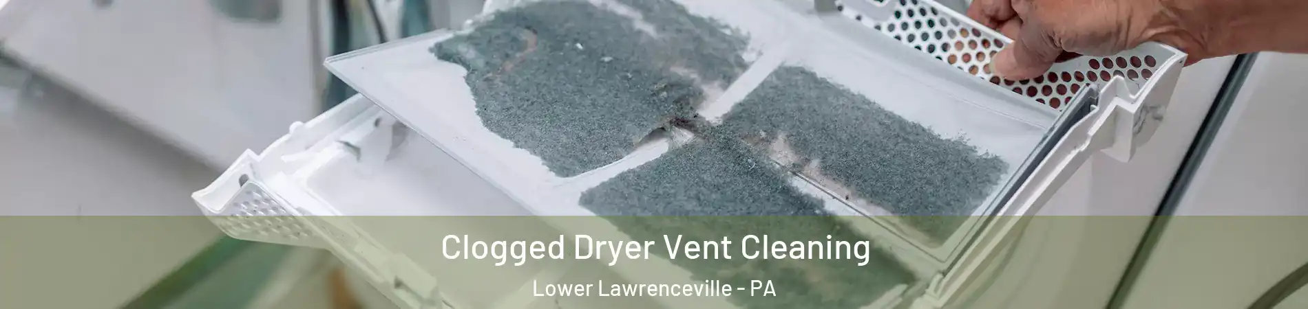 Clogged Dryer Vent Cleaning Lower Lawrenceville - PA
